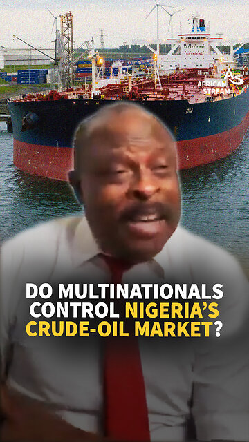 DO MULTINATIONALS CONTROL NIGERIA’S CRUDE-OIL MARKET?