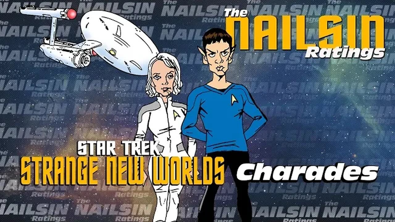 The Nailsin Ratings: Strange New Worlds - Charades