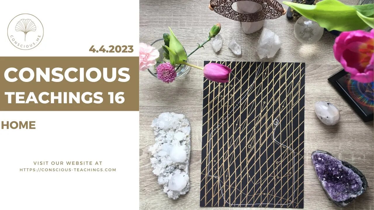 Conscious Teachings 16 - Home