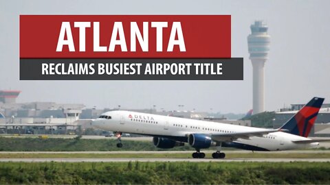 Atlanta Reclaims Busiest Airport Title