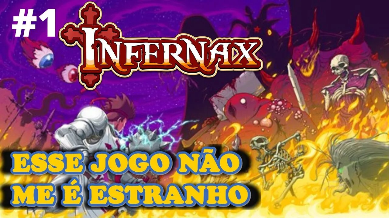 #1 - ESSE JOGO NÃO ME É ESTRANHO ! - INFERNAX