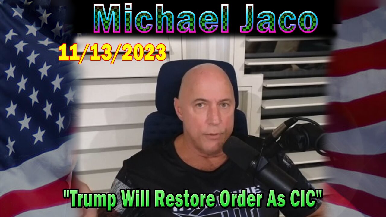 Michael Jaco HUGE Intel 11/13/23: "Something Unexpected Is Happening, Biden Will Be Dismissed"