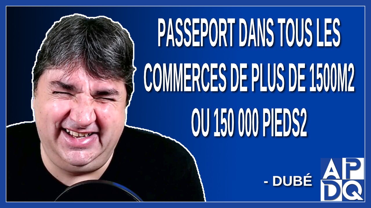 C’est à partir du 24 janvier que tous les commerces de plus de 1500m2 ou 150 000 pieds2 Dit Dubé