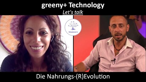Let's talk - greeny+ Technology: Die Nahrungs-(R)Evolution - blaupause.tv