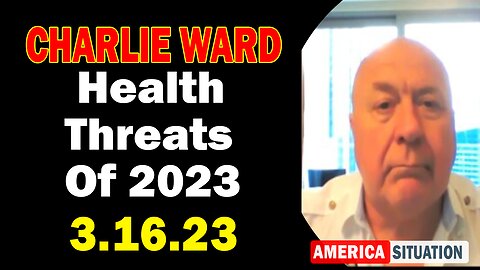 Charlie Ward BIG Intel 3.16.23: Top 5 Health Threats Of 2023