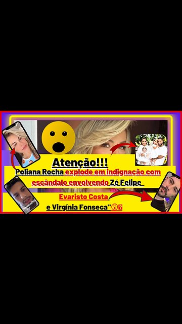 😱#polianarocha tem indignação com escândalo envolvendo #ZéFelipe, #EvaristoCosta e #virgíniafonseca