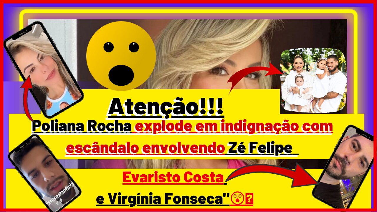 😱#polianarocha tem indignação com escândalo envolvendo #ZéFelipe, #EvaristoCosta e #virgíniafonseca