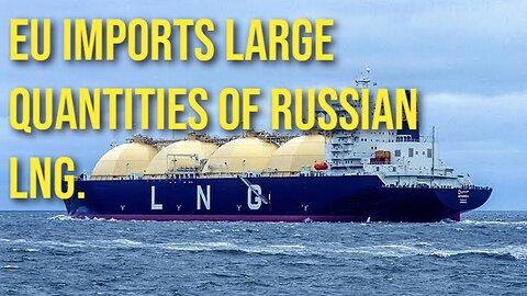 Europe's Hypocrisy_ The Truth About Russian LNG Purchases
