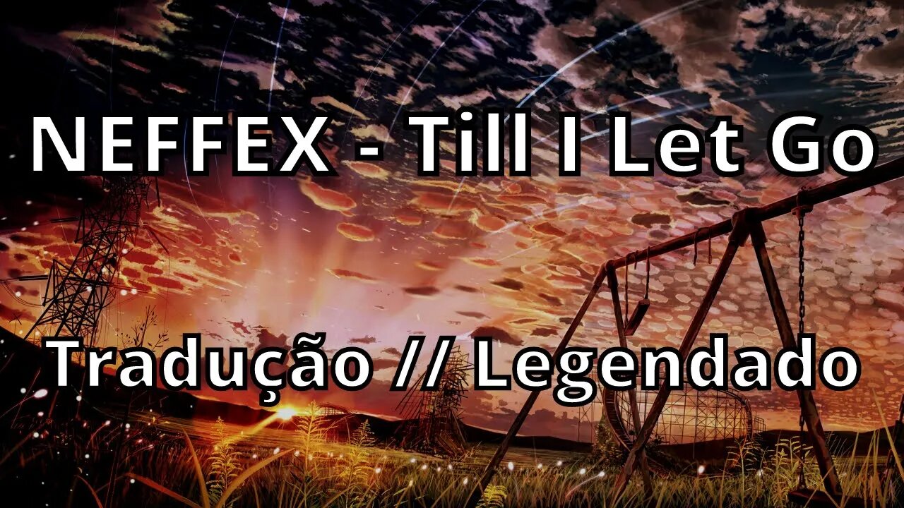 NEFFEX - TILL I LET GO ( Tradução // Legendado )