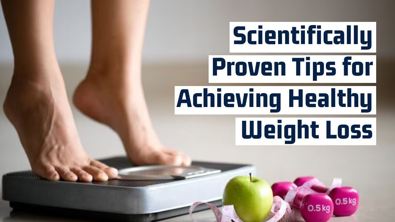 The Science Behind Successful Weight Loss: Proven Strategies for a Healthier You