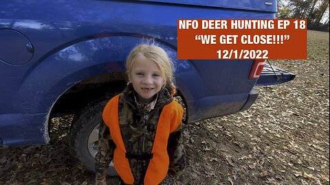 NFO DEER HUNTING EP 18 “We Get Close”