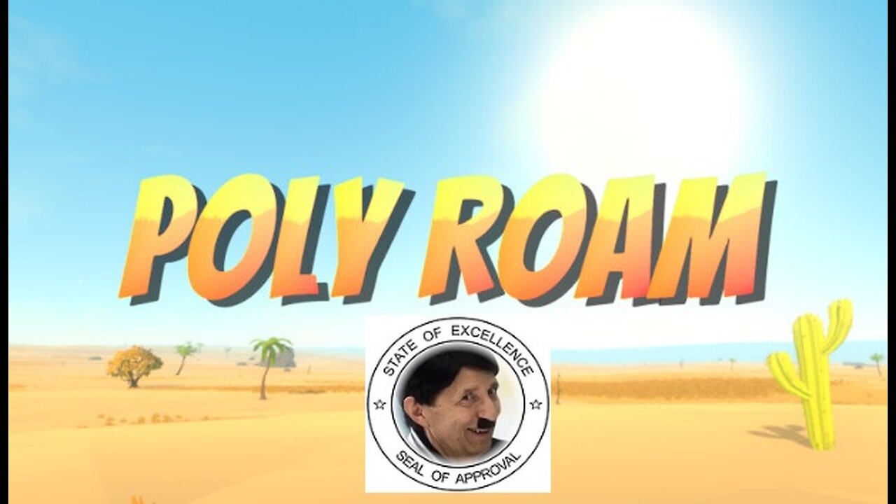 Poverty Level Gaming Presents: Poly Roam