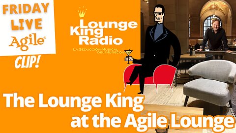 The Lounge King at the Agile Lounge