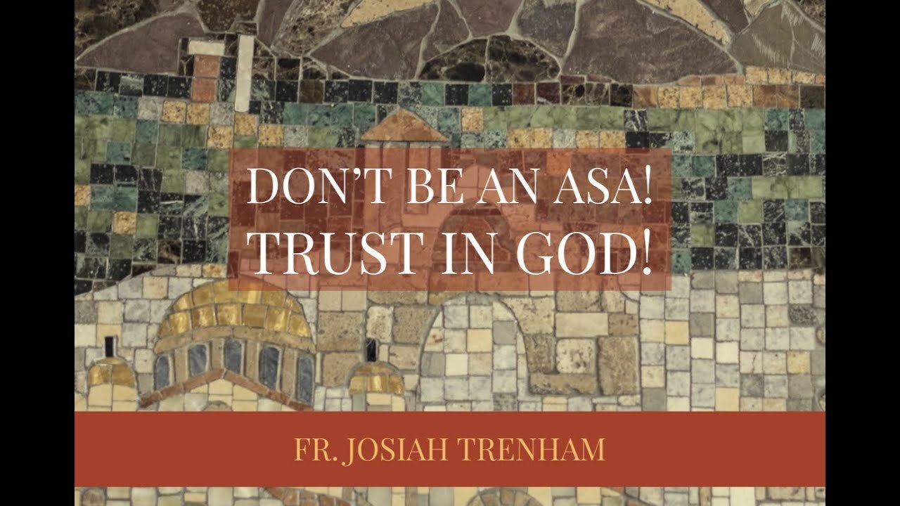 Don't be an Asa! Trust in God!