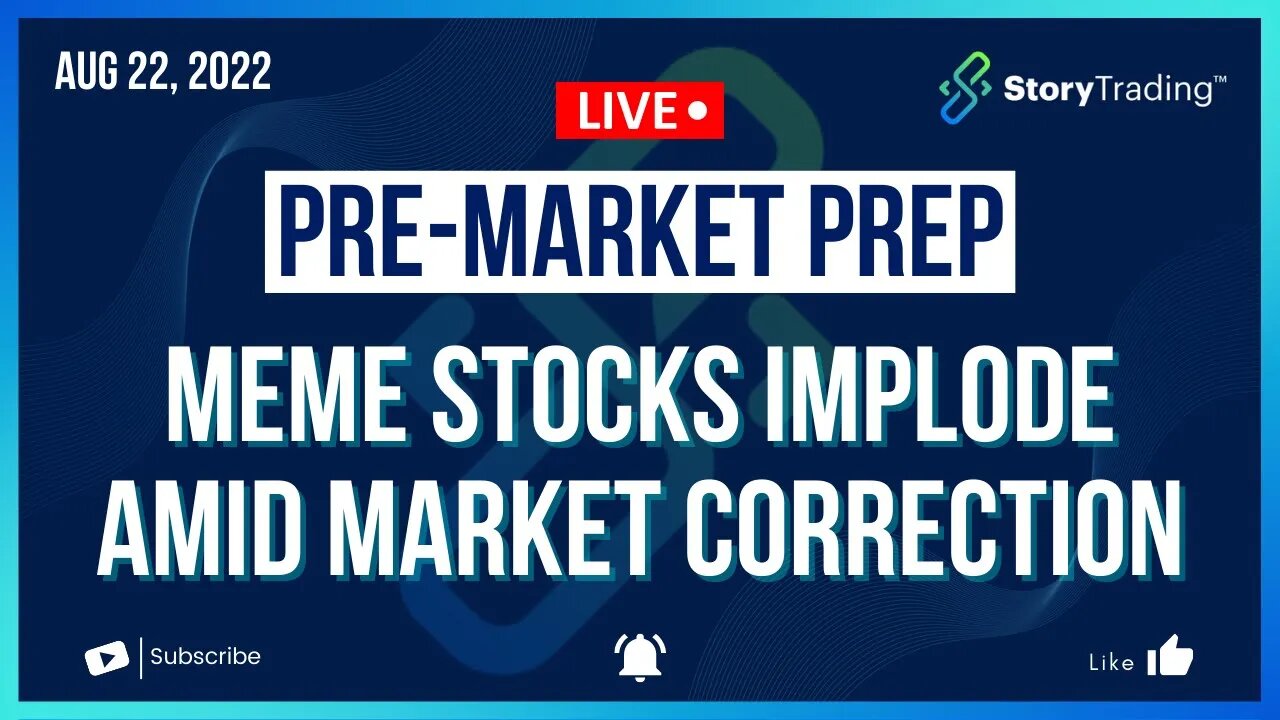 8/22/22 PreMarket Prep: Meme Stocks Implode Amid Market Correction