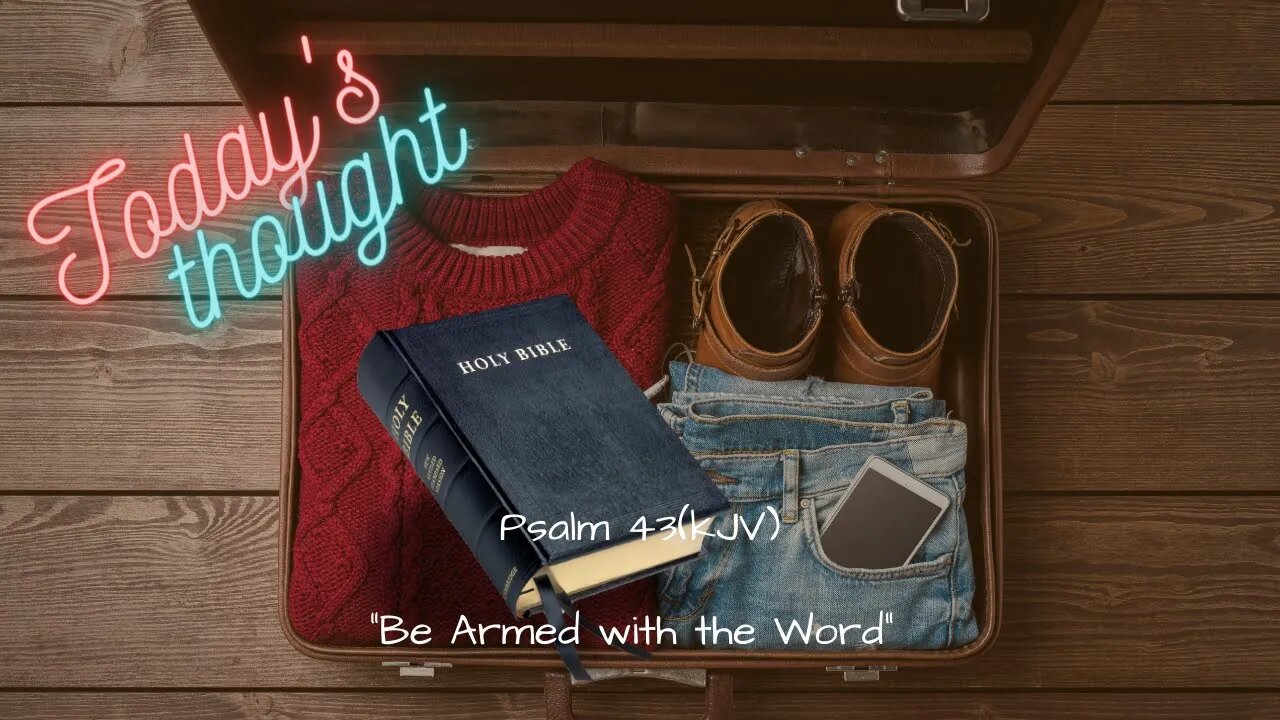 Daily Scripture and Prayer|Today's Thought - Psalm 43 "Be Armed with the Word"