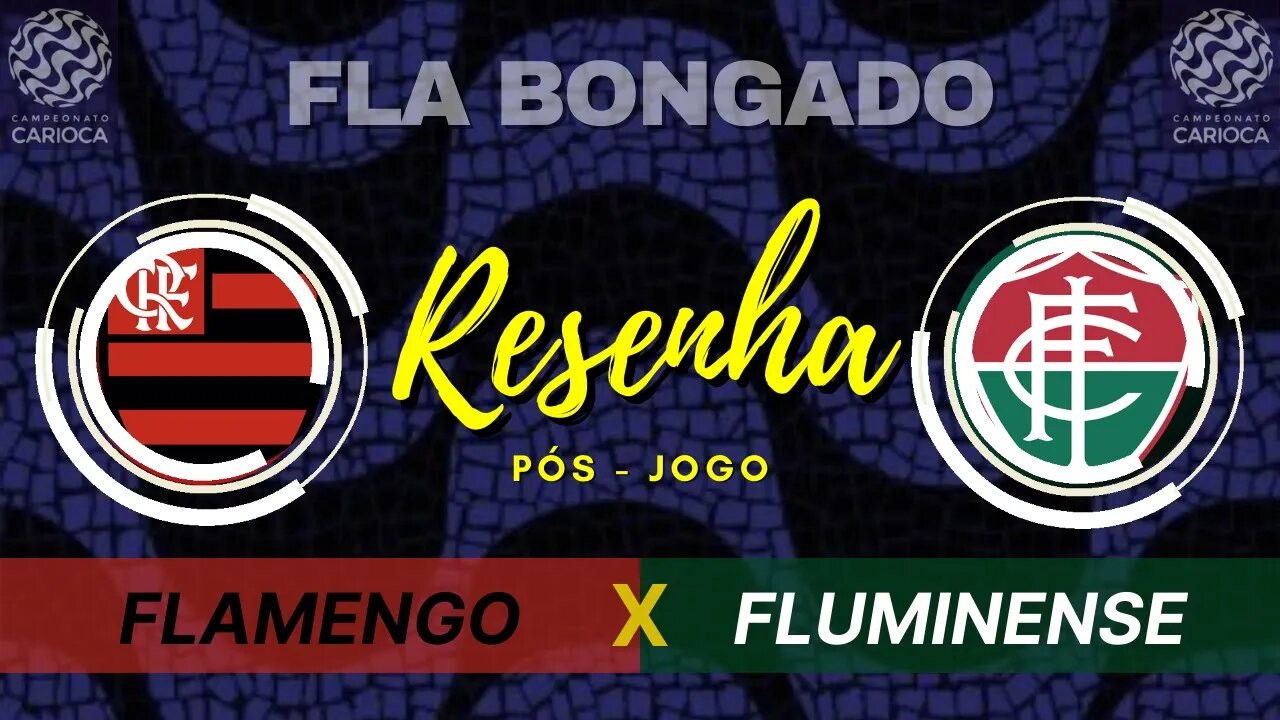 RESENHA PÓS-JOGO FLAMENGO x FLUMINENSE | CANAL FLA BONGADO |