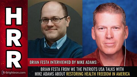 Brian Festa from We The Patriots USA talks with Mike Adams about restoring HEALTH FREEDOM in America