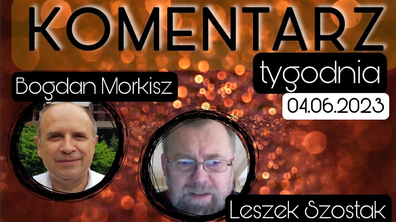Komentarz tygodnia: 04.06.2023 - Leszek Szostak
