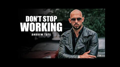 DON'T STOP WORKING! Andrew Tate Motivational Video