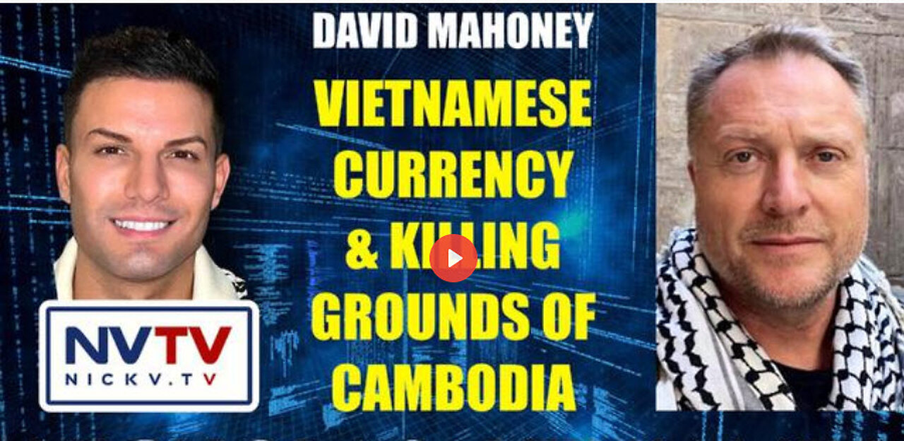 David Mahoney Discusses Vietnamese Currency & Killing Grounds Of Cambodia with Nicholas Veniamin