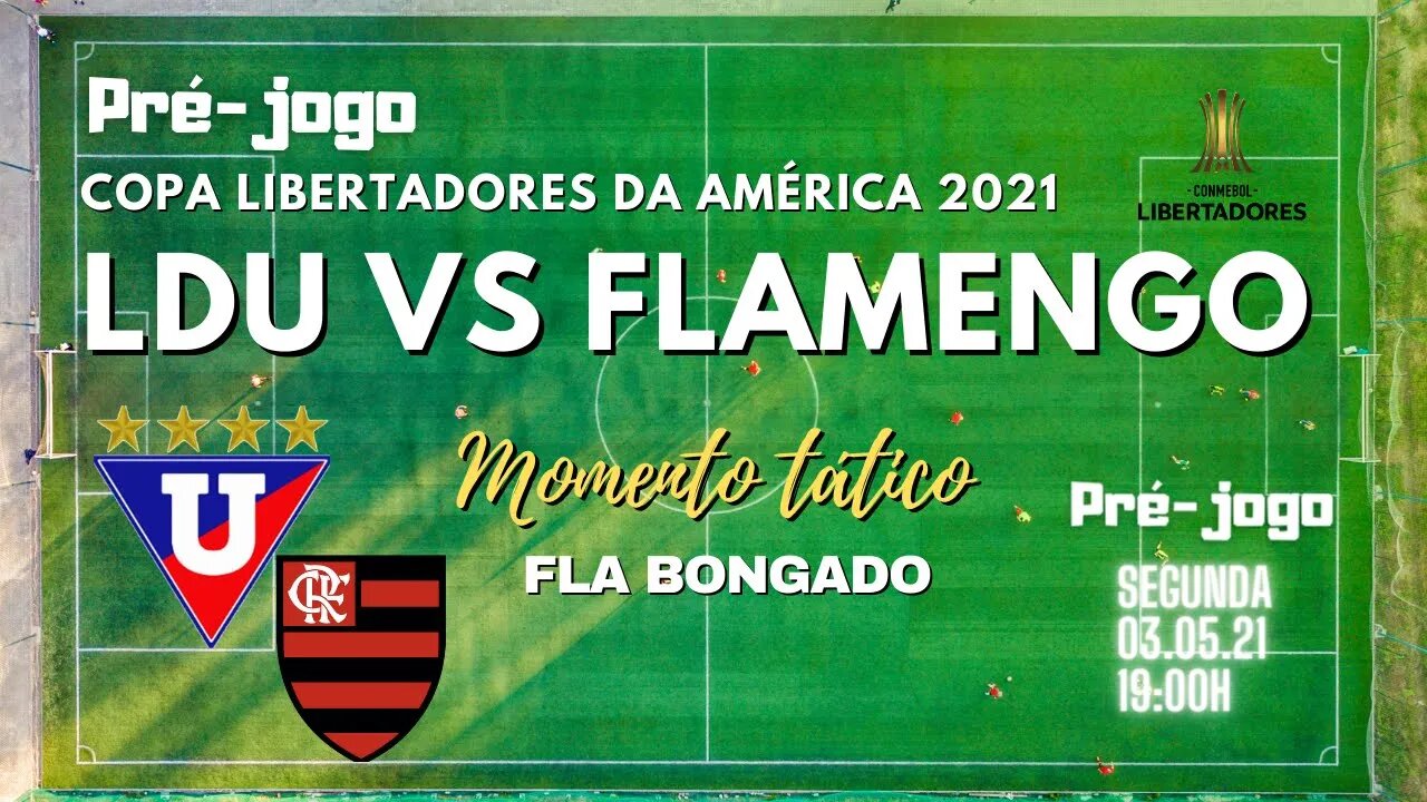 ANÁLISE PRÉ JOGO: LDU X FLAMENGO | LIBERTADORES 2021 |