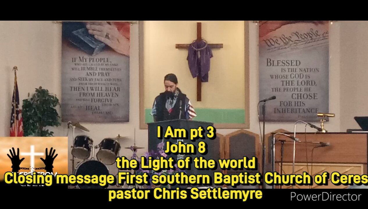 I Am pt 3 John 8 the Light of the world Closing message First southern Baptist Church of Ceres
