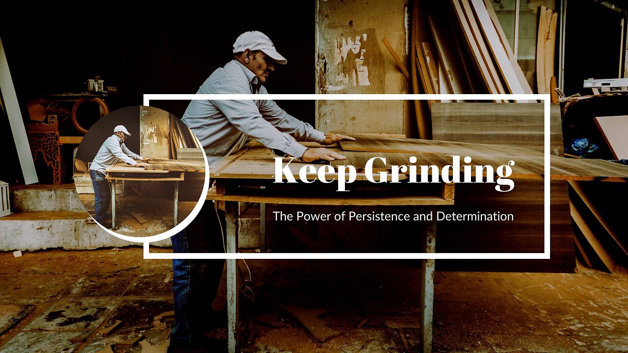 Keep Grinding: The Power of Persistence and Determination