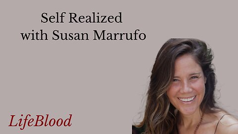 Self Realized with Susan Marrufo