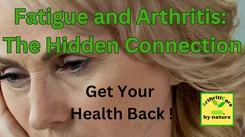 Fatigue and Arthritis: The Hidden Connection- ArthritiCare