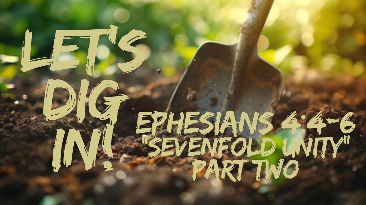 Ephesians 4:4-6 "Sevenfold Unity Part Two" 8/25/2024