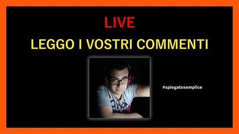 Leggo i vostri commenti in diretta | #speigatosemplice