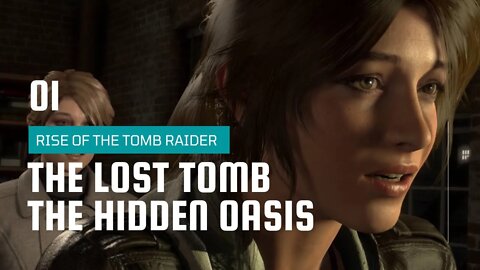 Rise Of The Tomb Raider Walkthrough 1 | The Lost Tomb | The Hidden Oasis