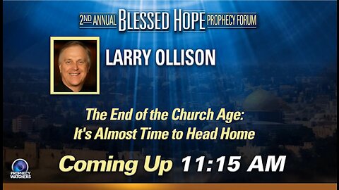 The End of the Church Age - Dr. Larry Ollison