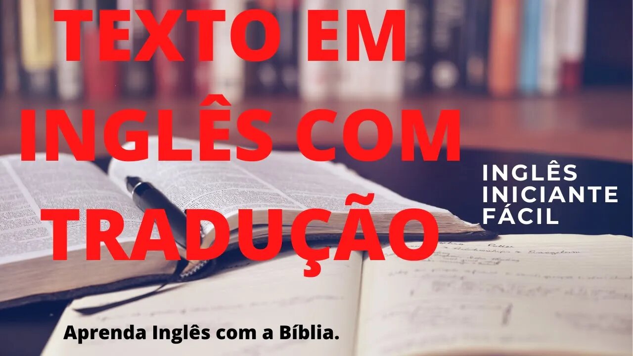 APRENDA INGLÊS COM LEITURA GUIADA - TEXTO EM INGLÊS COM TRADUÇÃO / INGLÊS PARA INICIANTES COM BÍBLIA