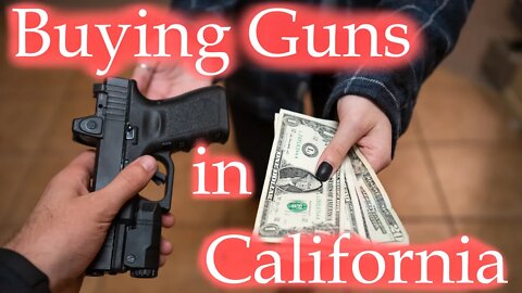 HOW TO BUY A GUN IN CALIFORNIA 2021 EXPLAINED - waiting period, age limit, background checks,