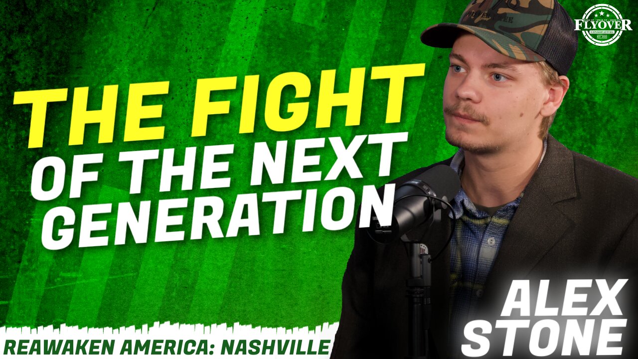 THE FIGHT OF THE NEXT GENERATION - Alex Stone | ReAwaken America Nashville