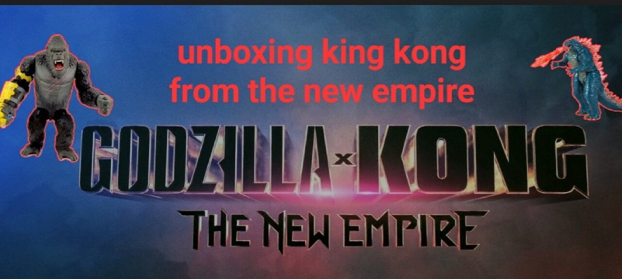 unboxing King Kong The new empire toy