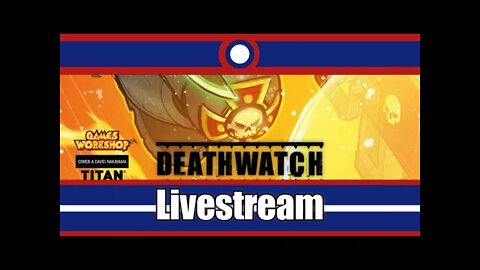 Deathwatch Livestream Part 1