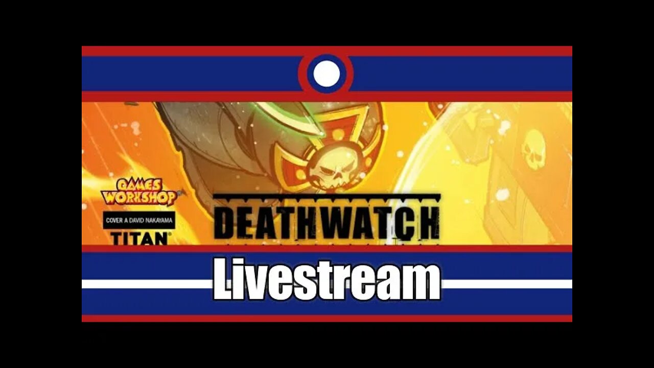 Deathwatch Livestream Part 1