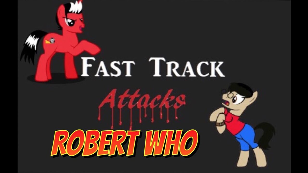 Fasttrack Attacks Robert who