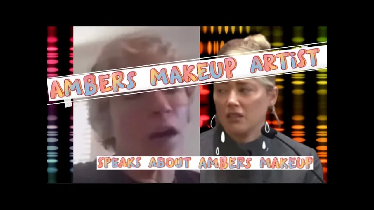 AMBER MAKEUP ARTIST tells..