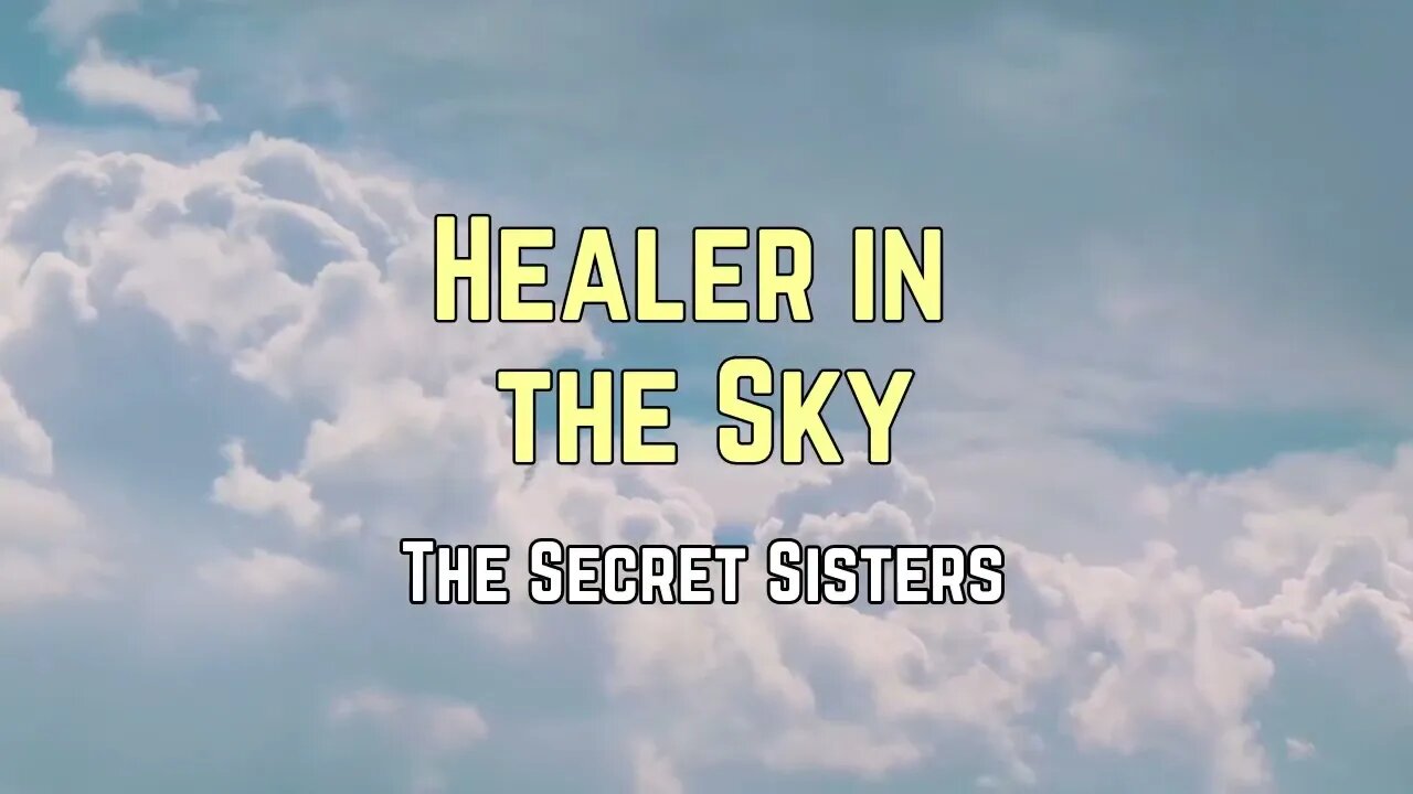 The Secret Sisters - Healer in the Sky (Lyrics)