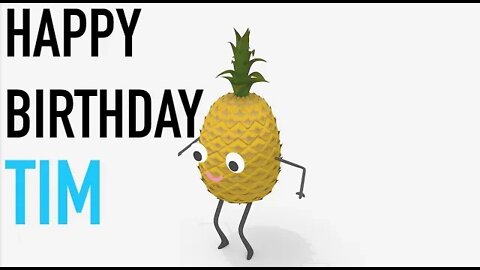 Happy Birthday TIM! - PINEAPPLE Birthday Song