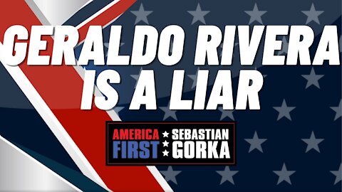 Geraldo Rivera is a liar. Sebastian Gorka on AMERICA First