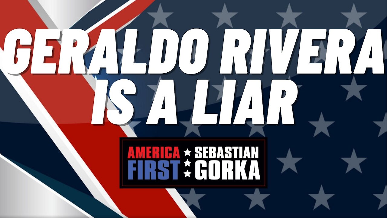 Geraldo Rivera is a liar. Sebastian Gorka on AMERICA First