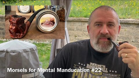 Morsels for Mental Manducation #22
