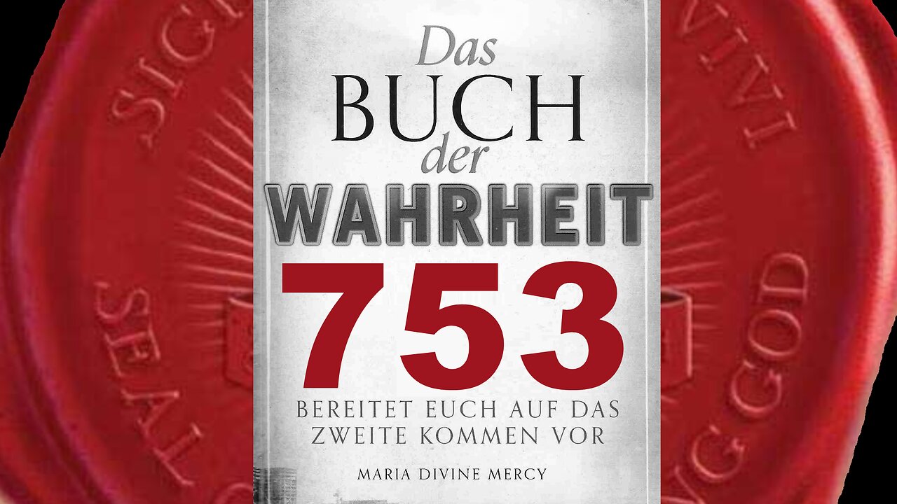 Heute bringe Ich der Welt große Gnaden - (Buch der Wahrheit Nr 753)