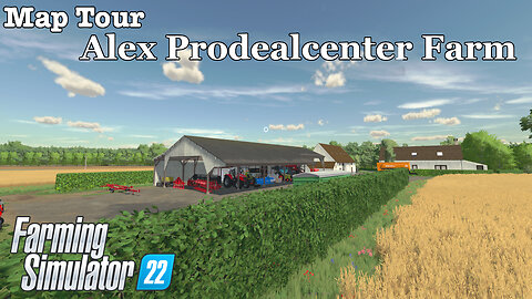 Map Tour | Alex Prodealcenter Farm | Farming Simulator 22