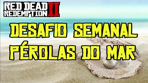 RED DEAD ONLINE DESAFIO SEMANAL PÉROLAS DO MAR